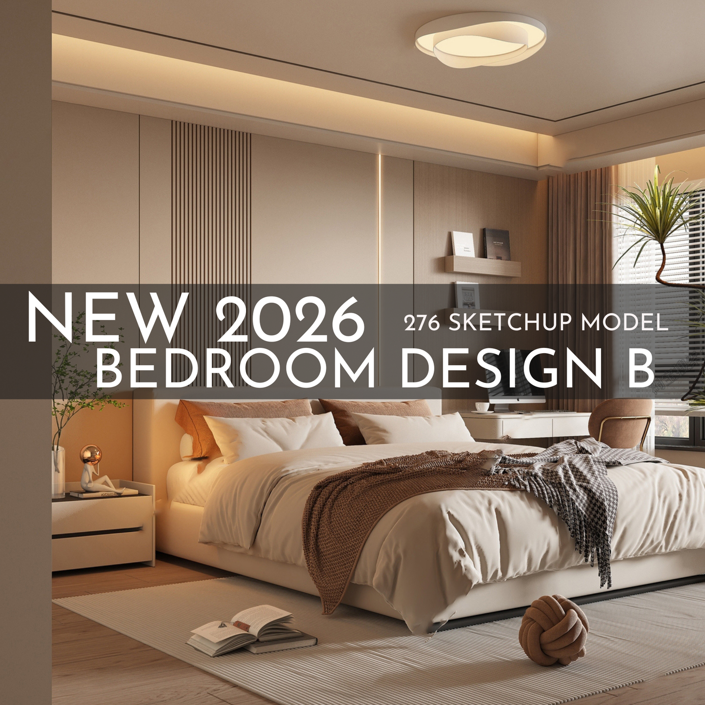 2026 New Bedroom Design B – 276 SketchUp 3D Models | Interior Asset Pack